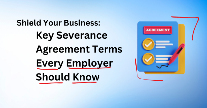 Shield Your Business: Key Severance Agreement Terms Every Employer ...